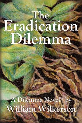 The Eradication Dilemma - Wilkerson, William