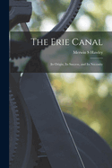 The Erie Canal: Its Origin, Its Success, and Its Necessity