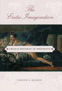 The Erotic Imagination: French Histories of Perversity