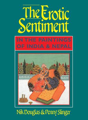 The Erotic Sentiment in the Paintings of India and Nepal: La Gu a Completa Para Una Buena Salud Postparto - Douglas, Nik, and Slinger, Penny