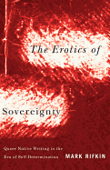 The Erotics of Sovereignty: Queer Native Writing in the Era of Self-Determination