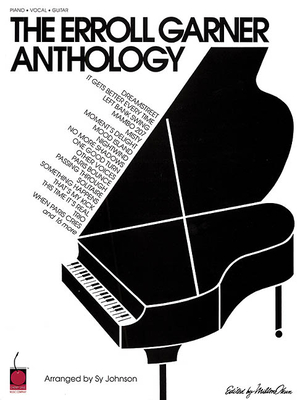 The Erroll Garner Anthology: The First Anthology of Erroll Garner's Compositions - Johnson, Sy (Composer), and Carner, Erroll