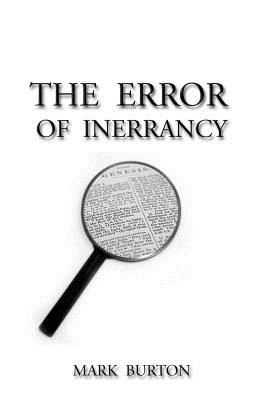 The Error of Inerrancy - Burton, Mark