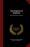 The Eruption of Krakatoa: And Subsequent Phenomena