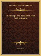 The Escape and Suicide of John Wilkes Booth