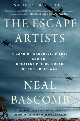 The Escape Artists: A Band of Daredevil Pilots and the Greatest Prison Break of the Great War - Bascomb, Neal