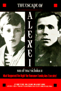 The Escape of Alexei, Son of Tsar Nicholas II: What Happened the Night the Romanov Family Was Executed