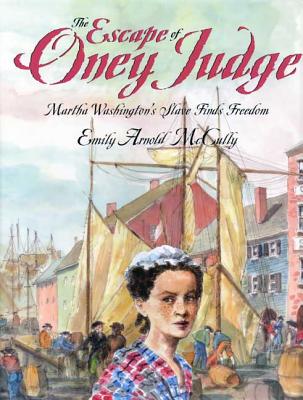 The Escape of Oney Judge: Martha Washington's Slave Finds Freedom - 