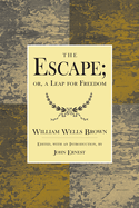 The Escape; Or, a Leap for Freedom.: A Drama in Five Acts.