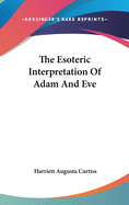 The Esoteric Interpretation of Adam and Eve