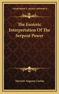 The Esoteric Interpretation Of The Serpent Power