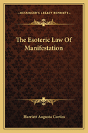 The Esoteric Law Of Manifestation