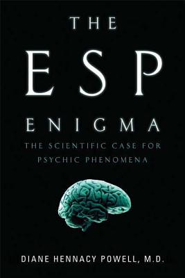 The ESP Enigma: The Scientific Case for Psychic Phenomena - Powell, Diane Hennacy