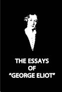 The Essays OF "George Eliot" - Eliot, George