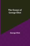 The Essays of George Eliot