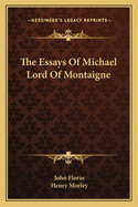 The Essays Of Michael Lord Of Montaigne