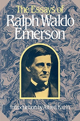 The Essays of Ralph Waldo Emerson - Emerson, Ralph Waldo, and Ferguson, Alfred R (Editor), and Carr, Jean Ferguson (Editor)