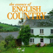 The Essence of English Country - Seebohm, Caroline, and Sykes, Christopher Simon (Photographer)