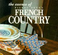 The Essence of French Country Style - Moulin, Pierre, and Levec, Pierre, and Dannenberg, Linda
