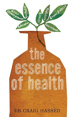 The Essence of Health: The Seven Pillars of Wellbeing - Hassed, Craig, Dr.