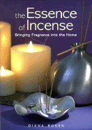 The Essence of Incense: Bringing Fragrance Into the Home