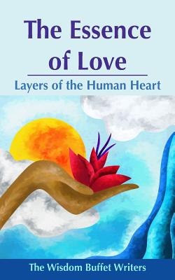 The Essence of Love: Layers of the Human Heart - Kasliner, Mary Jane, and Mendoza, Belinda, and Thomas, Jim