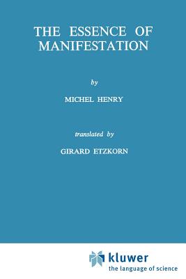The Essence of Manifestation - Henry, M, and Etzkorn, G J (Translated by)