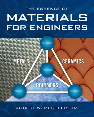 The Essence of Materials for Engineers - Messler, Jr Robert W