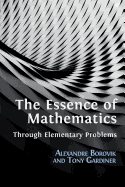 The Essence of Mathematics Through Elementary Problems