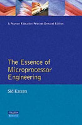 The Essence of Microprocessor Engineering - Katzen, Sid