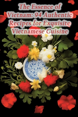 The Essence of Vietnam: 94 Authentic Recipes for Exquisite Vietnamese Cuisine - Central Umeb, Street Food