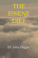 The Essene Diet: The Holistic Pathway to Health and Weight Loss