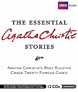 The Essential Agatha Christie Stories: Agatha Christies Best Short Sleuths Crack Twenty-Two Famous Cases
