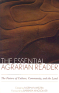 The Essential Agrarian Reader: The Future of Culture, Community, and the Land