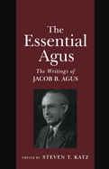 The Essential Agus: The Writings of Jacob B. Agus