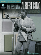 The Essential Albert King: A Step-By-Step Breakdown of the Styles and Techniques of a Blues and Soul Legend