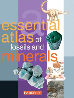 The Essential Atlas of Fossils and Minerals - Parramon Studios