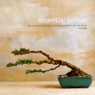 The Essential Bonsai: The Complete Handbook for Creating and Growing Your Own Bonsai - Norman, Ken