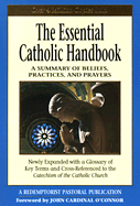 The Essential Catholic Handbook: A Summary of Beliefs, Practices, and Prayers