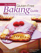 The Essential Gluten-Free Baking Guide Part 2 - Higgins, Iris, and Angell, Brittany