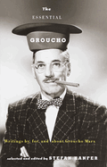The Essential Groucho: Writings by, for and About Groucho Marx
