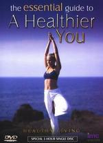 The Essential Guide to a Healthier You