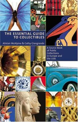 The Essential Guide To Collectibles - McAlpine, Alistair, and Giangrande, Cathy