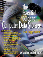 The Essential Guide to Computer Data Storage: From Floppy to DVD - Khurshudov, Andrei