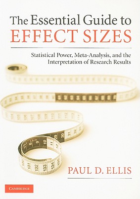 The Essential Guide to Effect Sizes - Ellis, Paul D