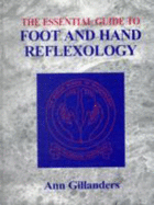 The Essential Guide to Foot and Hand Reflexology - Gillanders, Ann