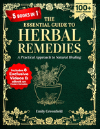 The Essential Guide to Herbal Remedies: A Practical Approach to Natural Healing