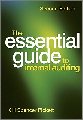 The Essential Guide to Internal Auditing - Pickett, K. H. Spencer