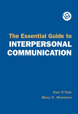 The Essential Guide to Interpersonal Communication - O'Hair, Dan