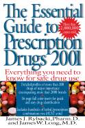 The Essential Guide to Prescription Drugs 2001: Everything You Need to Know for Safe Drug Use - Rybacki, James J, Pharm.D., and Long, James W, M.D.